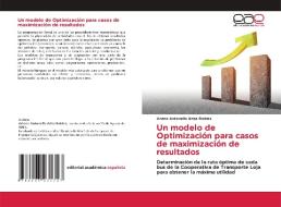 Un Modelo De Optimizacion Para Casos De Maximizacion De Resultados di Arias Robles Ariana Antonella Arias Robles edito da KS OmniScriptum Publishing