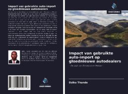 Impact van gebruikte auto-import op gloednieuwe autodealers di Dziko Thunde edito da Uitgeverij Onze Kennis