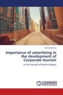 Importance of advertising in the development of Corporate tourism di Gulmira Isokova edito da LAP LAMBERT Academic Publishing