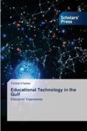 Educational Technology in the Gulf di Tendai Charles edito da Scholars' Press