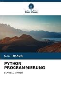 PYTHON PROGRAMMIERUNG di G. S. Thakur edito da Verlag Unser Wissen