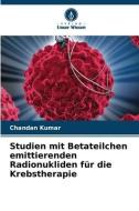 Studien mit Betateilchen emittierenden Radionukliden für die Krebstherapie di Chandan Kumar edito da Verlag Unser Wissen