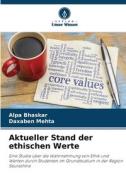 Aktueller Stand der ethischen Werte di Alpa Bhaskar, Daxaben Mehta edito da Verlag Unser Wissen