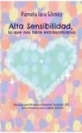"Alta Sensibilidad, lo que nos hace extraordinarios" di Pamela Jara Gómez edito da Books on Demand