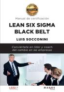 Lean Six Sigma Black Belt. Manual de certificación di Luis Socconini edito da Marge Books