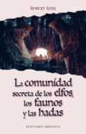 La Comunidad Secreta de Los Elfos, Los Faunos y Las Hadas di Robert Kirk edito da OBELISCO PUB INC