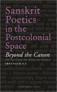 Sanskrit Poetics In The Postcolonial Space di Sreenath V.S. edito da Bloomsbury India