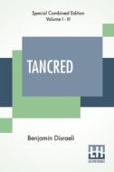 Tancred (Complete) di Benjamin Disraeli edito da Lector House