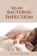 Signs Of Bacterial Infection di Karen Walker edito da Independently Published