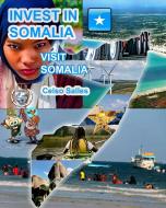 INVEST IN SOMALIA - Visit Somalia - Celso Salles di Celso Salles edito da Blurb