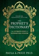 The Prophet's Dictionary di Paula A Price edito da Whitaker House