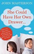 She Could Have Her Own Drawer di John Masterson edito da HarperCollins Publishers