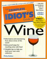 The Complete Idiot\'s Guide To Wine di Philip Seldon edito da Simon & Schuster Ltd