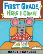 First Grade, Here I Come! di Nancy Carlson edito da PUFFIN BOOKS