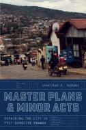 Master Plans And Minor Acts di Shakirah E. Hudani edito da The University Of Chicago Press