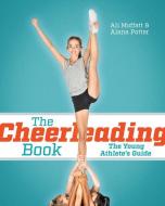 The Cheerleading Book di Ali Moffat, Alana Potter edito da Firefly Books Ltd
