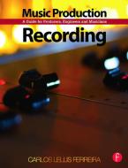 Music Production: Recording di Carlos (Professional Audio Engineer and Producer Lellis, SAE Institute  Head Lecturer edito da Taylor & Francis Ltd