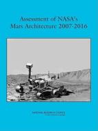 Assessment of NASA's Mars Architecture 2007-2016 di National Research Council, Division on Engineering and Physical Sciences, Space Studies Board, Committee to Review the Next edito da National Academies Press