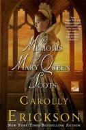 The Memoirs of Mary Queen of Scots di Carolly Erickson edito da Griffin