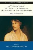Vindication of the Rights of Woman and The Wrongs of Woman, A, or Maria di Mary Wollstonecraft, Anne Kostelanetz Mellor, Noelle Chao edito da Pearson Education (US)