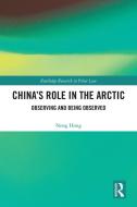 China's Role In The Arctic di Nong Hong edito da Taylor & Francis Ltd