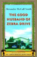 The Good Husband of Zebra Drive di Alexander McCall Smith edito da PANTHEON