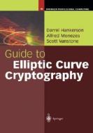 Guide to Elliptic Curve Cryptography di Darrel Hankerson, Scott Vanstone, Alfred J. Menezes edito da Springer-Verlag GmbH