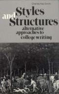 Styles and Structures: Alternative Approaches to College Writing di Charles Kay Smith, Ronald Ted Smith edito da W W NORTON & CO