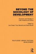 Beyond the Sociology of Development di Ivar Oxaal edito da Taylor & Francis Ltd