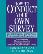 How to Conduct Your Own Survey di Priscilla Salant, P. Salant, Salant edito da John Wiley & Sons
