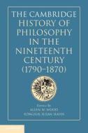 The Cambridge History of Philosophy in the Nineteenth Century (1790¿1870) di Allen W. Wood edito da Cambridge University Press