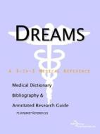 Dreams - A Medical Dictionary, Bibliography, And Annotated Research Guide To Internet References di Icon Health Publications edito da Icon Group International
