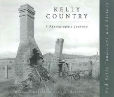 Kelly Country: A Photographic Journey di Brendon Kelson, Ellen B. Savage edito da University of Queensland Pr (Australia)