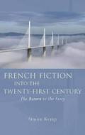 French Fiction into the Twenty-First Century di Simon Kemp edito da University of Wales Press
