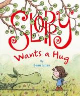 Sloppy Wants a Hug di Sean Julian edito da North-South Books