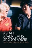 Asian Americans and the Media di Kent A. Ono edito da Polity Press