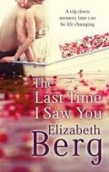 The Last Time I Saw You di Elizabeth Berg edito da Little, Brown Book Group