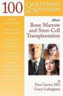 100 Questions  &  Answers about Bone Marrow and Stem Cell Transplantation di Ewa Carrier edito da Jones and Bartlett