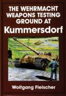 Wehrmacht Weapons Testing Ground at Kummersdorf di Wolfgang Fleischer edito da Schiffer Publishing Ltd