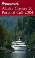 Frommer\'s(r) Alaska Cruises & Ports Of Call 2004 di Jerry Brown, Fran Wenograd Golden
