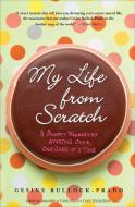 My Life from Scratch: A Sweet Journey of Starting Over, One Cake at a Time di Gesine Bullock-Prado edito da BROADWAY BOOKS