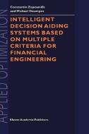Intelligent Decision Aiding Systems Based on Multiple Criteria for Financial Engineering di Constantin Zopounidis, Michael Doumpos edito da SPRINGER NATURE