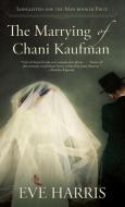 The Marrying of Chani Kaufman di Eve Harris edito da GROVE PR BLACK CAT
