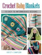 Crochet Baby Blankets di Kristi Simpson edito da Stackpole Books