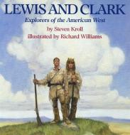 Lewis and Clark: Explorers of the American West di Steven Kroll edito da HOLIDAY HOUSE INC