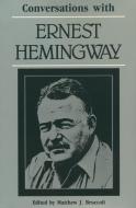 Conversations with Ernest Hemingway di Ernest Hemingway, Matthew J. Bruccoli edito da UNIV PR OF MISSISSIPPI