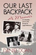 Our Last Backpack: A Memoir di Daniel Doan edito da COUNTRYMAN PR