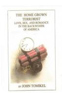 The Home Grown Terrorist di John Tomikel edito da Allegheny Press