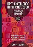 Bpm Excellence in Practice 2008: Using Bpm for Competitive Advantage di Layna Fischer edito da Future Strategies Inc