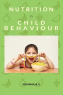 NUTRITION Vs CHILD BEHAVIOUR di Sushma B. V edito da Blurb